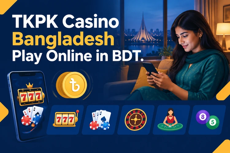 TKPK Play Online Casino in Bangladesh
